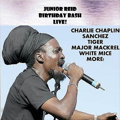 Junior Reid Birthday Bash- Reggae  DJ/Toasting Dancehall Stage Show Rock Ragga
